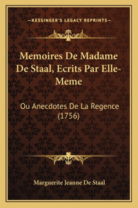 Memoires De Madame De Staal, Ecrits Par Elle-Meme