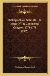 Bibliographical Notes On The Issues Of The Continental Congress, 1778-1779 (1907)