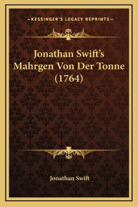 Jonathan Swift's Mahrgen Von Der Tonne (1764)