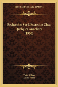 Recherches Sur L'Excretion Chez Quelques Annelides (1900)