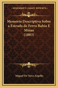 Memoria Descriptiva Sobre a Estrada de Ferro Bahia E Minas (1883)