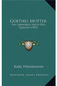 Goethes Mutter
