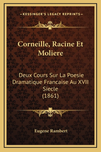 Corneille, Racine Et Moliere