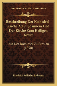 Beschreibung Der Kathedral-Kirche Ad St. Joannem Und Der Kirche Zum Heiligen Kreuz