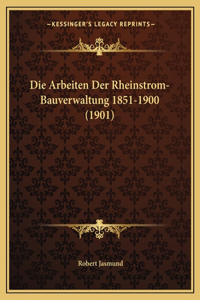 Arbeiten Der Rheinstrom-Bauverwaltung 1851-1900 (1901)
