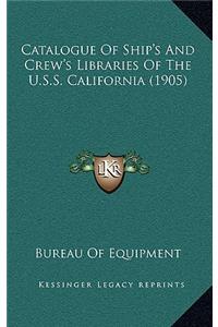 Catalogue Of Ship's And Crew's Libraries Of The U.S.S. California (1905)