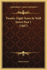 Twenty-Eight Years In Wall Street Part 1 (1887)