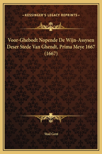 Voor-Ghebodt Nopende De Wijn-Assysen Deser Stede Van Ghendt, Prima Meye 1667 (1667)