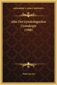 Atlas Der Gynakologischen Cystoskopie (1908)