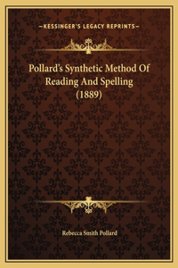 Pollard's Synthetic Method Of Reading And Spelling (1889)