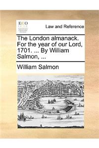 The London Almanack. for the Year of Our Lord, 1701. ... by William Salmon, ...