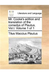 Mr. Cooke's Edition and Translation of the Comedys of Plautus. Vol.I. Volume 1 of 1