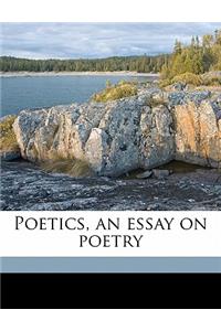 Poetics, an Essay on Poetry