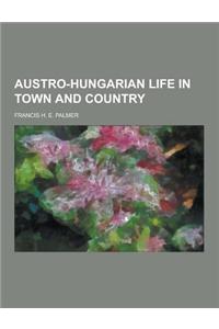 Austro-Hungarian Life in Town and Country