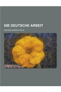 Die Deutsche Arbeit