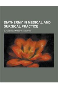 Diathermy in Medical and Surgical Practice