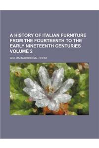 A History of Italian Furniture from the Fourteenth to the Early Nineteenth Centuries Volume 2