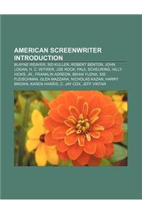 American Screenwriter Introduction: Blayne Weaver, Sid Kuller, Robert Benton, John Logan, H. C. Witwer, Joe Rock, Paul Scheuring, Hilly Hicks
