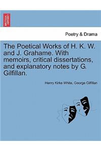 The Poetical Works of H. K. W. and J. Grahame. with Memoirs, Critical Dissertations, and Explanatory Notes by G. Gilfillan.