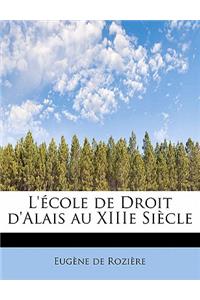 L' Cole de Droit D'Alais Au Xiiie Si Cle