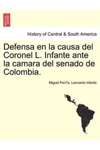 Defensa en la causa del Coronel L. Infante ante la camara del senado de Colombia.