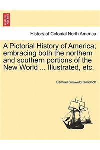 Pictorial History of America; embracing both the northern and southern portions of the New World ... Illustrated, etc.