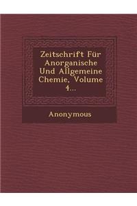 Zeitschrift Fur Anorganische Und Allgemeine Chemie, Volume 4...