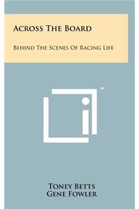 Across The Board: Behind The Scenes Of Racing Life