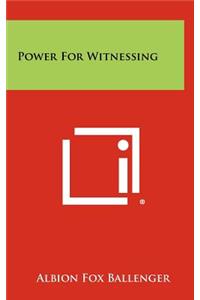 Power for Witnessing