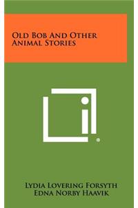 Old Bob and Other Animal Stories