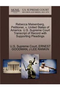 Rebecca Maisenberg, Petitioner, V. United States of America. U.S. Supreme Court Transcript of Record with Supporting Pleadings