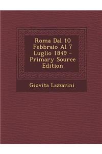 Roma Dal 10 Febbraio Al 7 Luglio 1849
