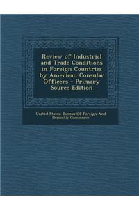 Review of Industrial and Trade Conditions in Foreign Countries by American Consular Officers