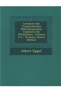 Lehrbuch Der Vergleichenden Mikroskopischen Anatomie Der Wirbeltiere, Volumes 4-5