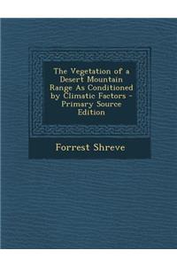 The Vegetation of a Desert Mountain Range as Conditioned by Climatic Factors