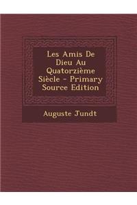 Les Amis de Dieu Au Quatorzieme Siecle