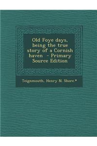 Old Foye Days, Being the True Story of a Cornish Haven