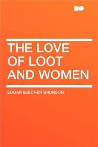 The Love of Loot and Women