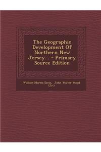 The Geographic Development of Northern New Jersey...