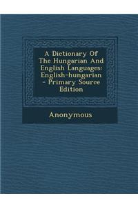 A Dictionary of the Hungarian and English Languages: English-Hungarian