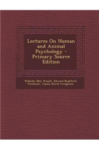 Lectures on Human and Animal Psychology - Primary Source Edition