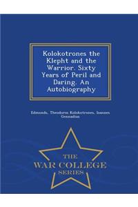 Kolokotrones the Klepht and the Warrior. Sixty Years of Peril and Daring. an Autobiography - War College Series