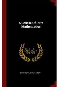 A Course Of Pure Mathematics