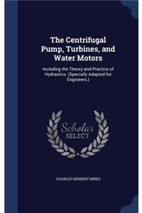Centrifugal Pump, Turbines, and Water Motors