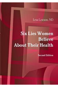 Six Lies Women Believe About Their Health, Second Edition