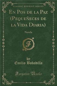 En Pos de la Paz (Pequeï¿½eces de la Vida Diaria): Novela (Classic Reprint)