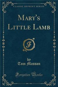 Mary's Little Lamb (Classic Reprint)
