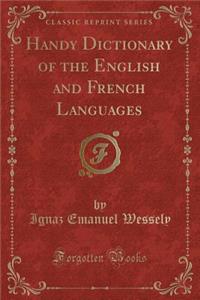 Handy Dictionary of the English and French Languages (Classic Reprint)