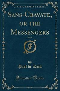 Sans-Cravate, or the Messengers, Vol. 1 (Classic Reprint)