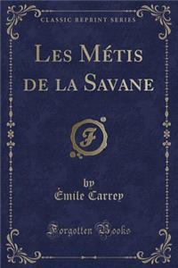 Les Mï¿½tis de la Savane (Classic Reprint)